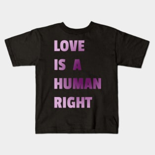 Love Is A Human Right (Purple) Kids T-Shirt